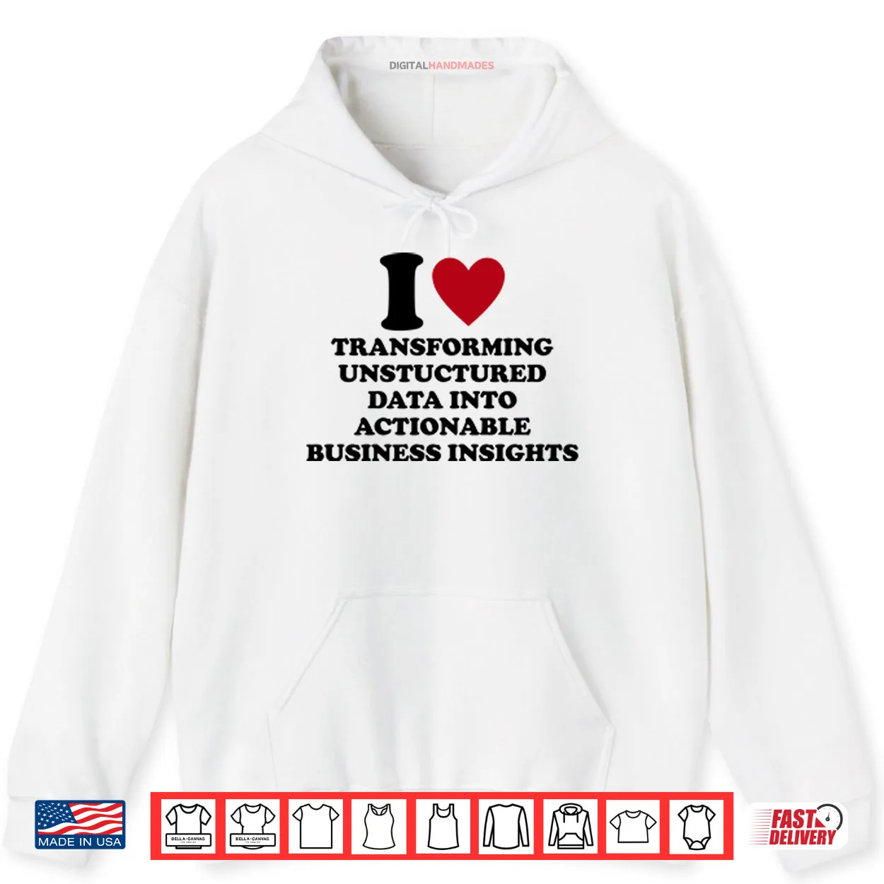 I Love Transforming Unstructured Data Into Actionable Business Insights Shirt I Love Transforming Unstructured Data Into Actionable Business Insights Shirt