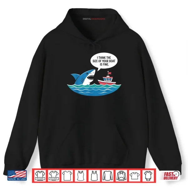 Hoodie I Think The Size of Your Boat is Just Fine Shark Shirt