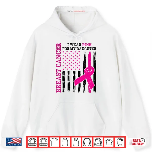 I Wear Pink For My Daughter Breast Cancer Awareness Usa Flag Shirt 2 Hoodie I Wear Pink For My Daughter Breast Cancer Awareness Usa Flag Shirt