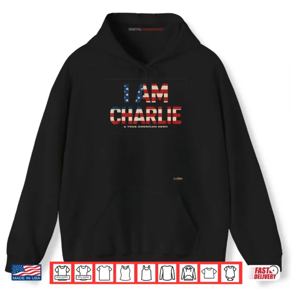 I am Charlie A True American Hero USA Flag Cutout Shirt 2 Hoodie I am Charlie A True American Hero USA Flag Cutout Shirt