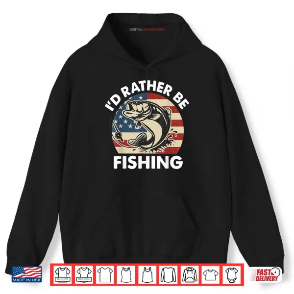 I'd Rather Be Fishing American Flag Patriotic Shirt 3 Hoodie Id Rather Be Fishing American Flag Patriotic Shirt 1 1