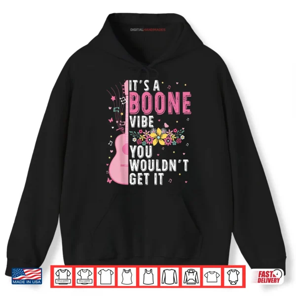 Hoodie Its A Boone Vibe You Wouldnt Get It Shirt