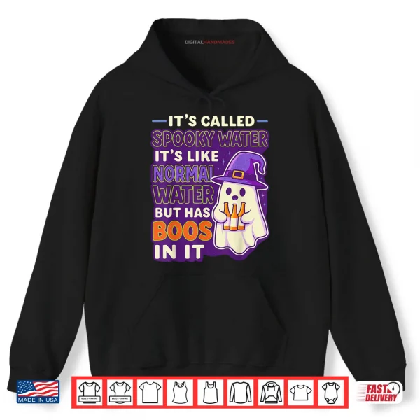 Hoodie Its Called Spooky Water Its Like Normal Water But Has Boos Shirt