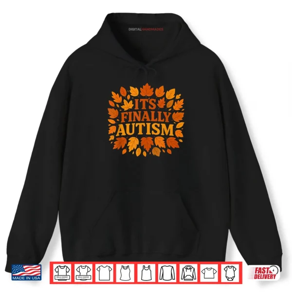 Hoodie Its Finally Autism Autumn Shirt