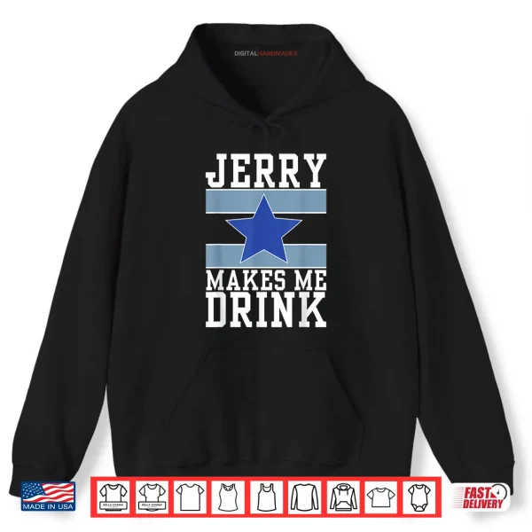 Hoodie Jerry Makes Me Drink Shirt