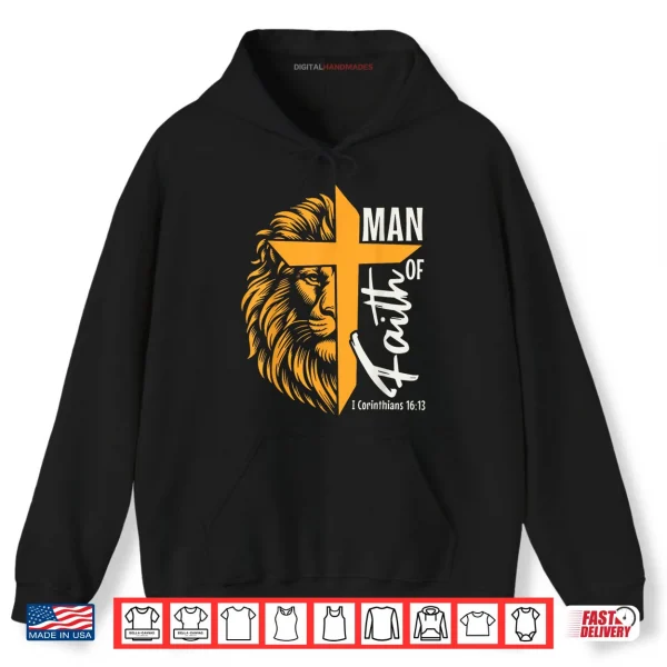 Hoodie Jesus Man of Faith Lion Cross I Corinthians 16 13 Shirt