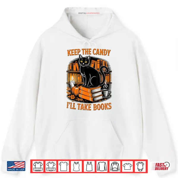 Keep The Candy I'll Take Books Black Cat Pumpkin Halloween Shirt 2 Hoodie Keep The Candy Ill Take Books Black Cat Pumpkin Halloween Shirt
