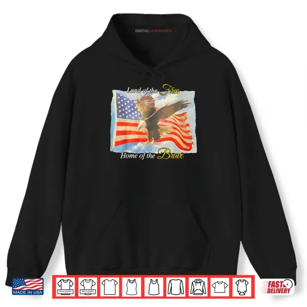 Hoodie Land of The Free Home of The Brave Eagle Patriotic Shirt