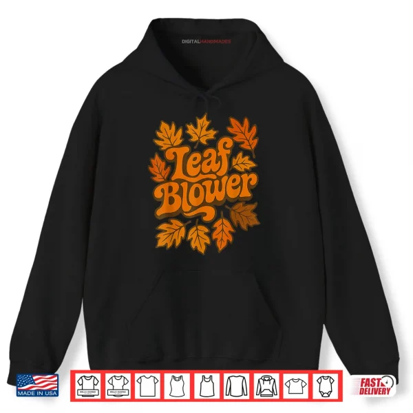 Hoodie Leaf Blower Joke Gardening Shirt