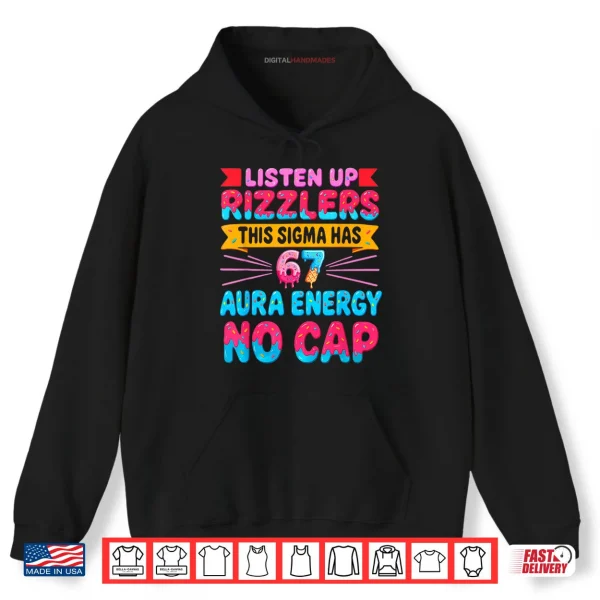 Listen UP RIZZLERS This Sigma HAS 67 Aura Energy NO Cap Shirt 2 Hoodie Listen UP RIZZLERS This Sigma HAS 67 Aura Energy NO Cap Shirt