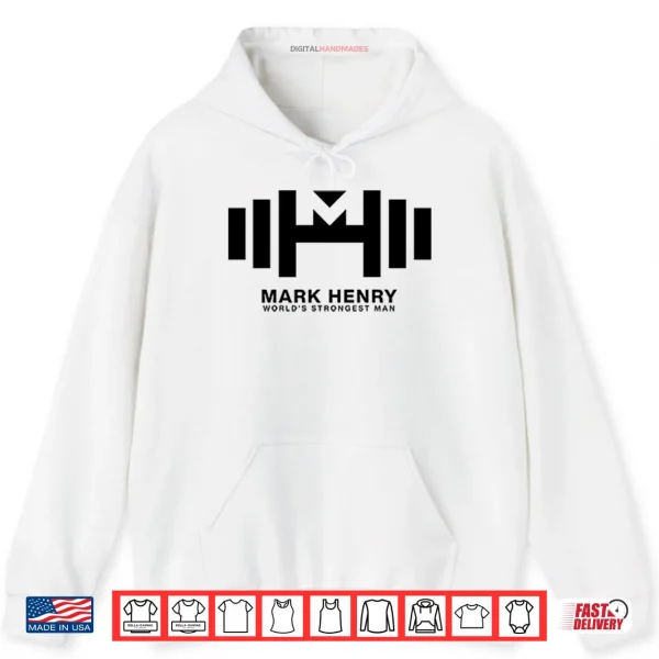 Mark Henry World’s Strongest Man Shirt 2 Hoodie Mark Henry Worlds Strongest Man Shirt