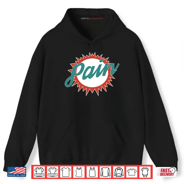 Hoodie Miami Dolphins Pain Parody Shirt