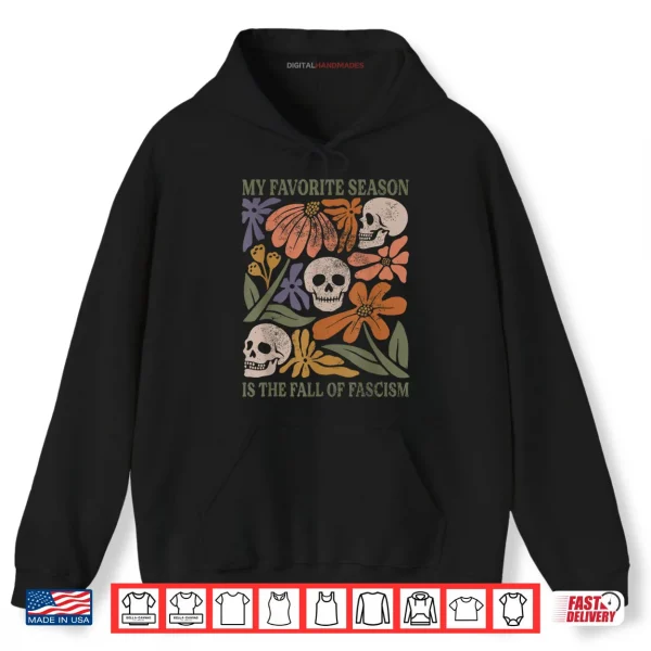 Hoodie My Favorite Season is The Fall of Fascism Halloween Shirt
