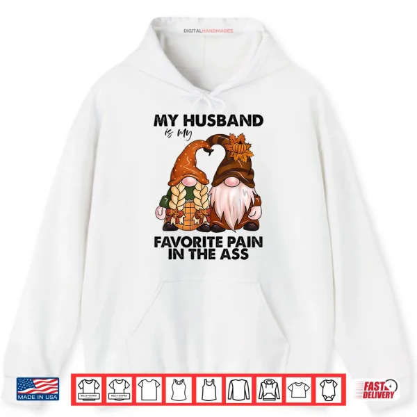 My Husband is My Favorite Pain in The Ass Gnomes Shirt 2 Hoodie My Husband is My Favorite Pain in The Ass Gnomes Shirt