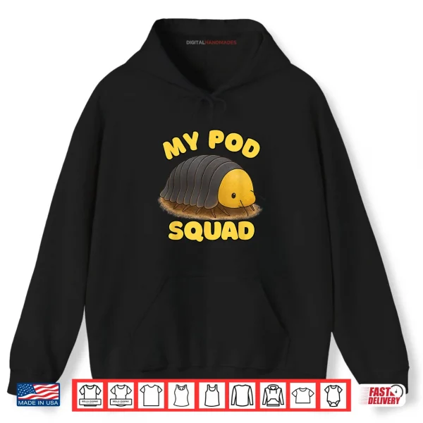 Hoodie My Pod Squad Isopod Cute Bug Lover Shirt