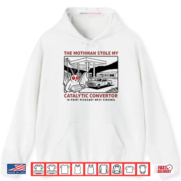 Hoodie Parody Movie The Mothman Stole My Catalytic West Virginia Shirt