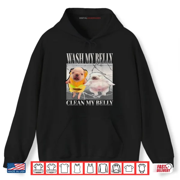 Hoodie Pibble Meme Wash My Belly Clean My Belly Meme Shirt
