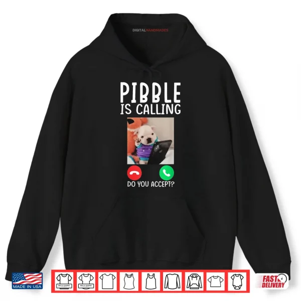 Pibble is Calling Funny Meme for Meme Fans Dog Lovers Shirt 2 Hoodie Pibble is Calling Funny Meme for Meme Fans Dog Lovers Shirt
