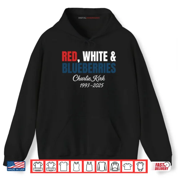 Hoodie Red White And Blueberries Charlie Kirk 1993 2025 Shirt