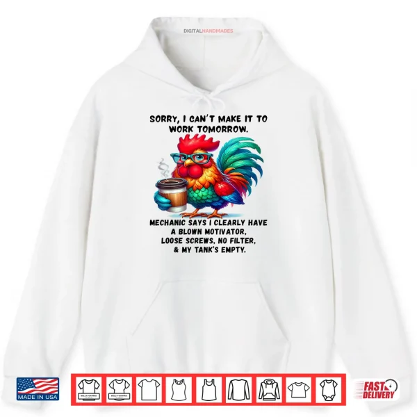 Hoodie Rooster Sorry I Cant Make It to Work Tomorrow Mechanic Says Shirt
