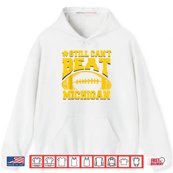 Still Can't Beat Michigan Shirt 2 Hoodie Still Cant Beat Michigan Shirt