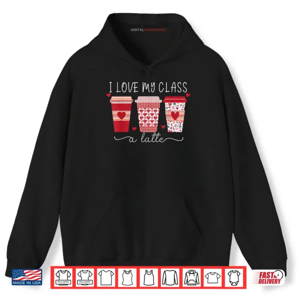 Hoodie Teachers I Love My Class A Latte Coffee Shirt