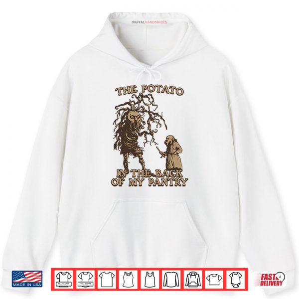 Hoodie The Potato In The Back Of My Pantry Shirt