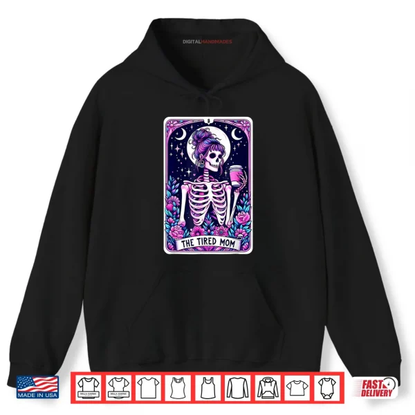 The Tired Mom Tarot Card Skeleton Mothers Day Skull Coffee Shirt 2 Hoodie The Tired Mom Tarot Card Skeleton Mothers Day Skull Coffee Shirt