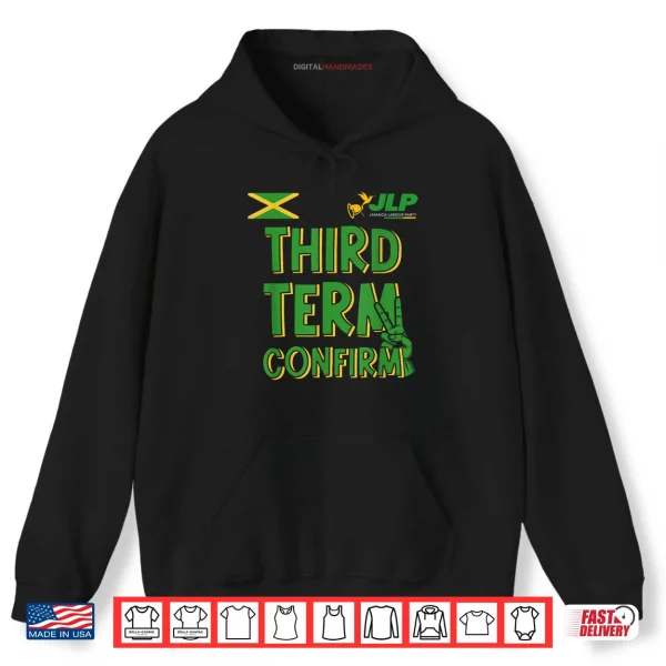Third Term Confirm Jamaica Labour Party Shirt 2 Hoodie Third Term Confirm Jamaica Labour Party Shirt