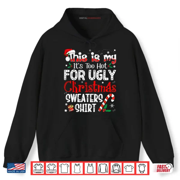 Hoodie This is My Its Too Hot for Ugly Christmas Shirt