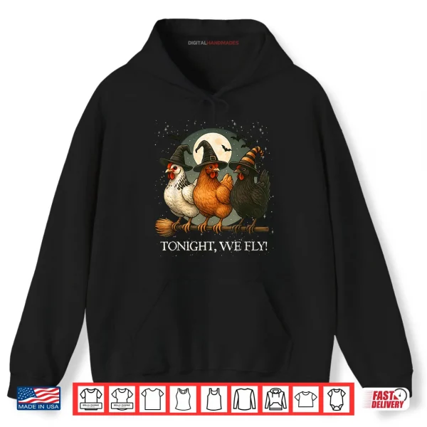 Hoodie Tonight We Fly Funny Chicken Spooky Season Farm Halloween Shirt