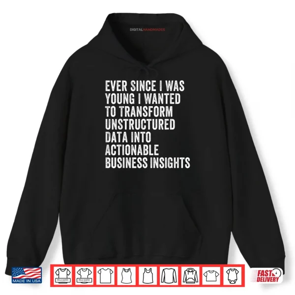 Hoodie Transform Unstructured Data Into Actionable Business Shirt