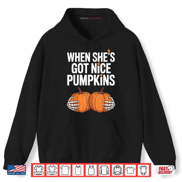 When She Has Got Nice Pumpkins Skeleton Hands Holding Pumpkins Halloween Shirt 2 Hoodie When She Has Got Nice Pumpkins Skeleton Hands Holding Pumpkins Halloween Shirt