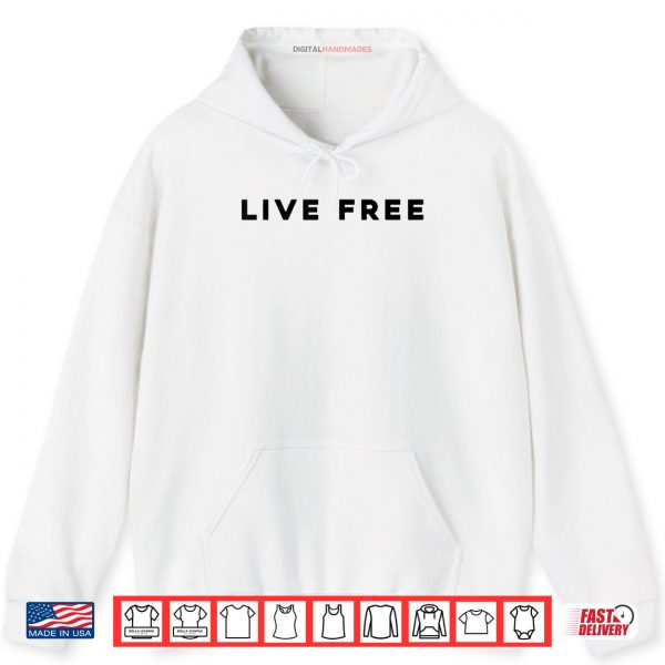 Hoodie White Live Free Shirt