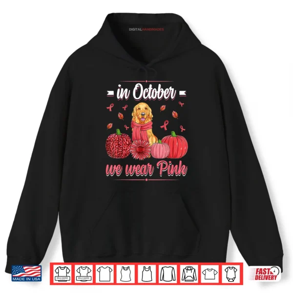 Women In October We Wear Pink Golden retriever Breast Cancer Shirt 2 Hoodie Women In October We Wear Pink Golden retriever Breast Cancer Shirt