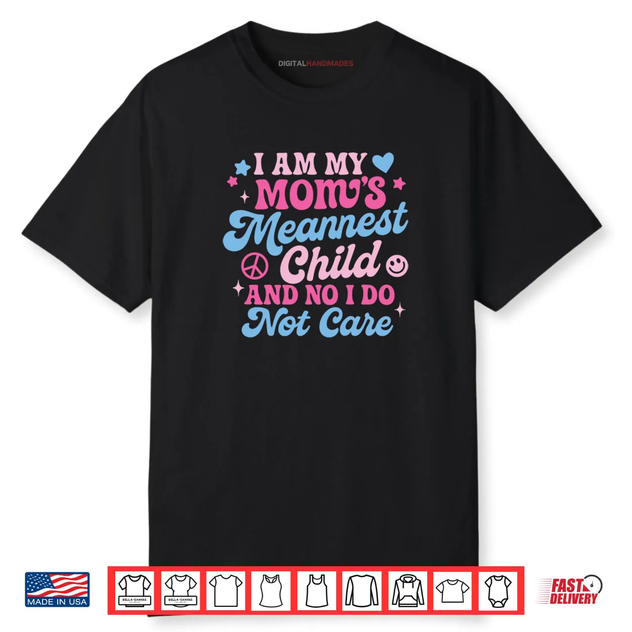 I Am My Mom’s Meanest Child And No I Don’t Care Shirt I Am My Mom’s Meanest Child And No I Don’t Care Shirt