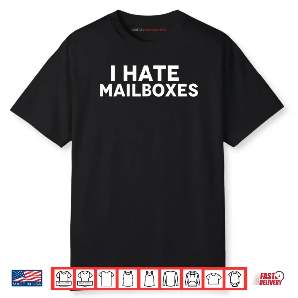 I Hate Mailboxes Shirt