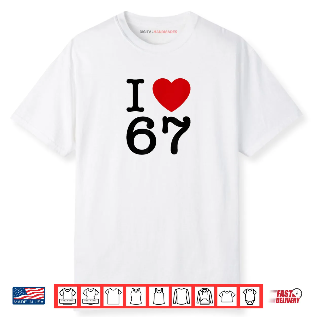 I Love 67 Shirt I Love 67 Shirt
