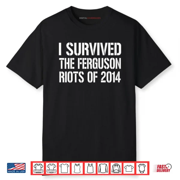 I Survived The Ferguson Riots Of 2014 Shirt