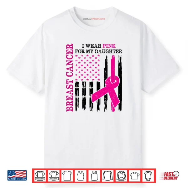 I Wear Pink For My Daughter Breast Cancer Awareness Usa Flag Shirt