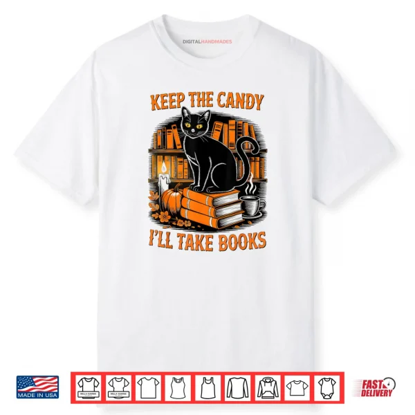 Keep The Candy I’ll Take Books Black Cat Pumpkin Halloween Shirt