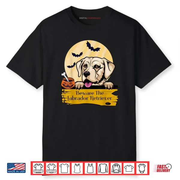 Labrador Retriever Beware The Labrador Retriever Halloween Shirt