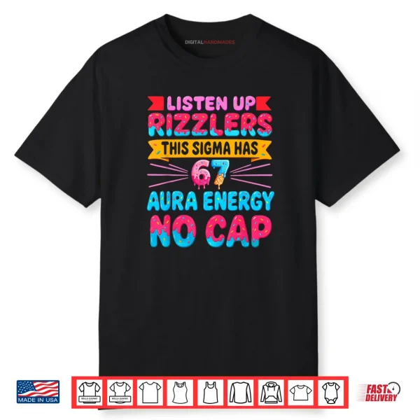 Listen UP RIZZLERS This Sigma HAS 67 Aura Energy NO Cap Shirt