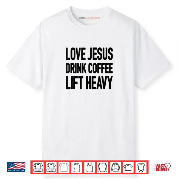 Love Jesus Drink Coffee Lift Heavy Shirt