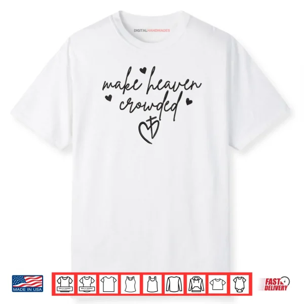 Make Heaven Crowded Cross Minimalist Christian Religious Shirt