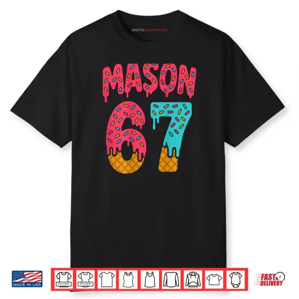 Mason 67 Ice Cream Meme Funny Six Seven Shirt