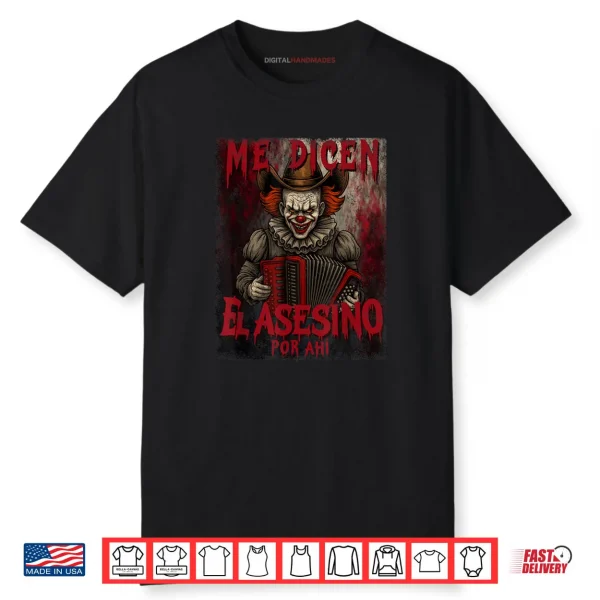 Me Dicen El Asesino Por Ahi Halloween Latino Shirt
