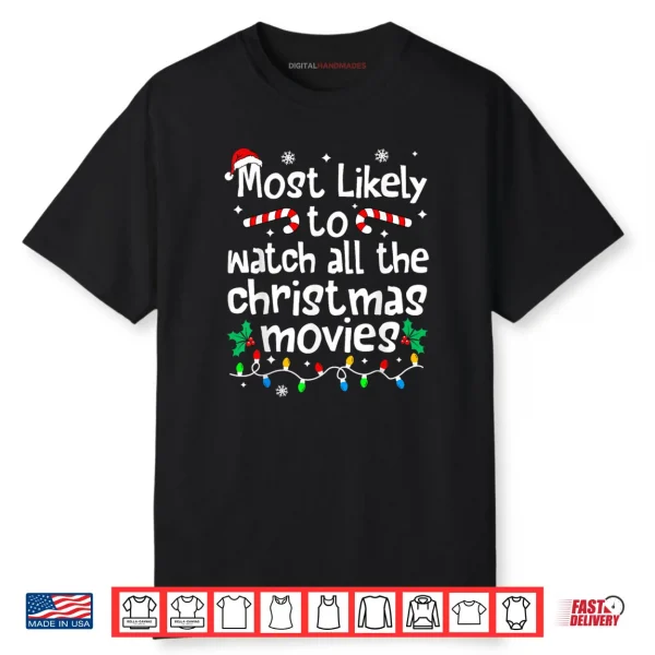 Most Likely Watch All The Christmas Movies Family Matching Shirt