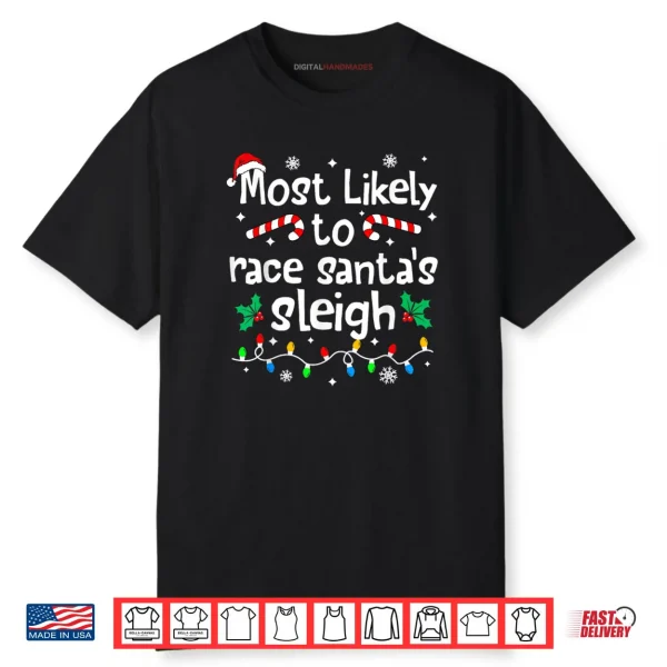 Most Likely to Race Santa’s Sleigh Christmas Matching Family Shirt