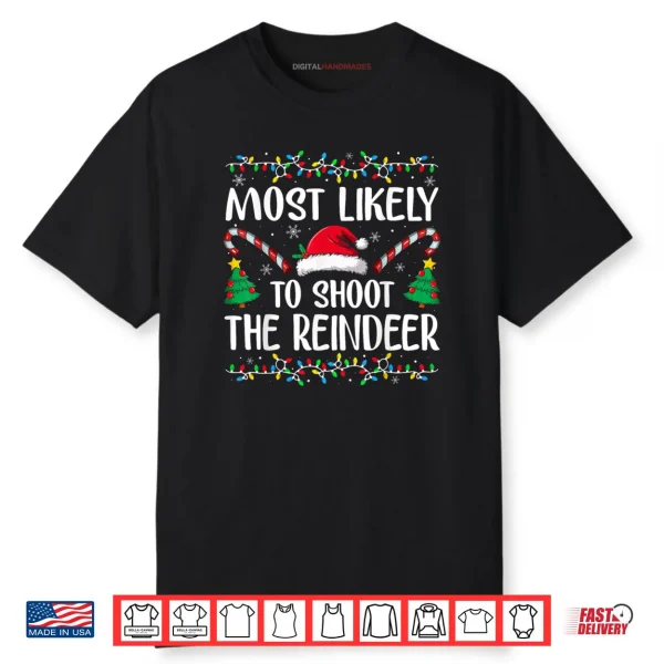 Most Likely to Shoot The Reindeer Funny Matching Christmas Shirt